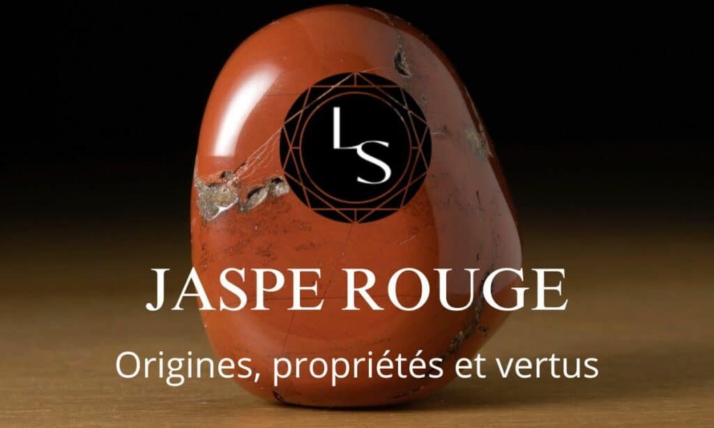 Jaspe rouge origines propriétés et vertus