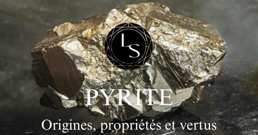 Pyrite : Origines, propriétés et vertus